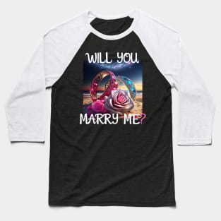 Marriage Proposal For Wedding Or Engagement - Romantic Gift Idea Baseball T-Shirt